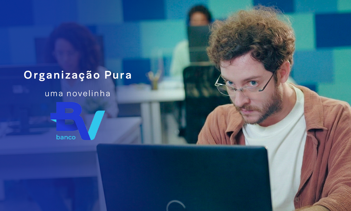 Foto da campanha Organização Pura - Novela Vertical | BV Financeira